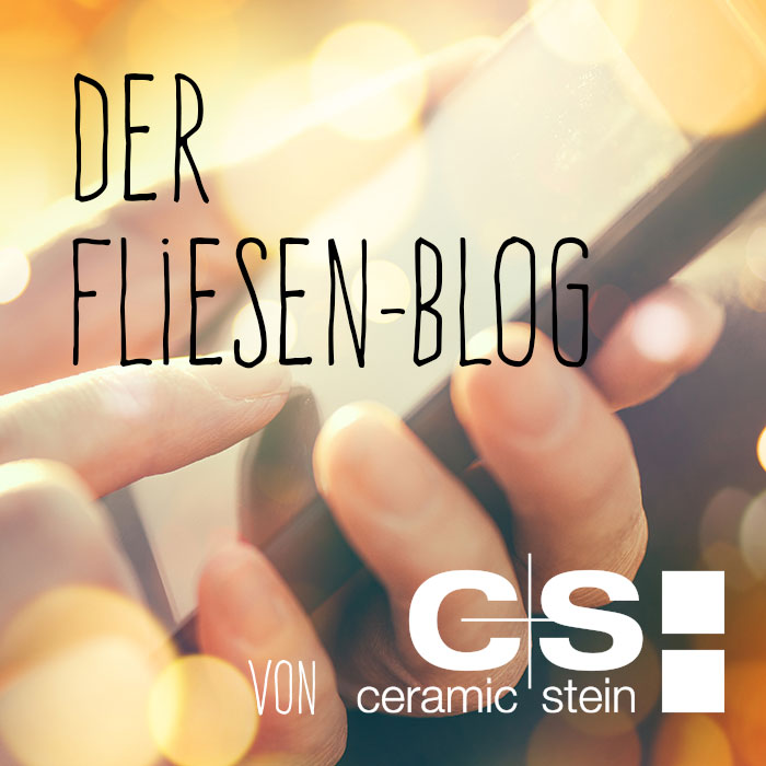 Aktuelle News rund um Fliesen, Naturstein und Mosaik Das Neueste vom Neuen: Der Blog von C+S